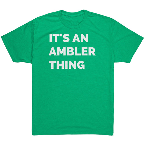 It's an Ambler Thing T-Shirt